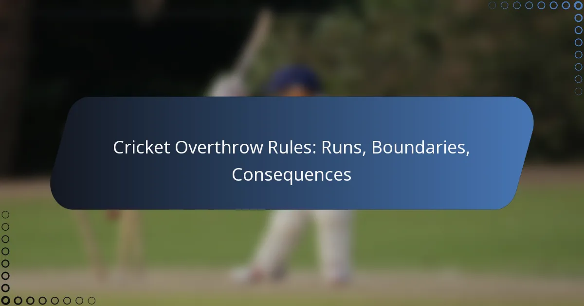 Cricket Overthrow Rules: Runs, Boundaries, Consequences