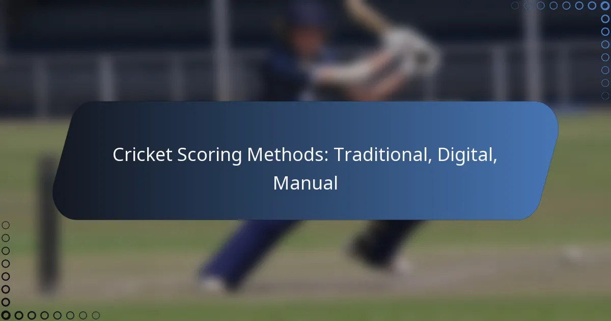 Cricket Scoring Methods: Traditional, Digital, Manual