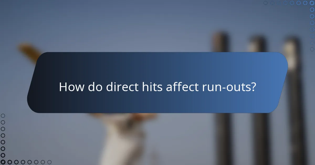How do direct hits affect run-outs?