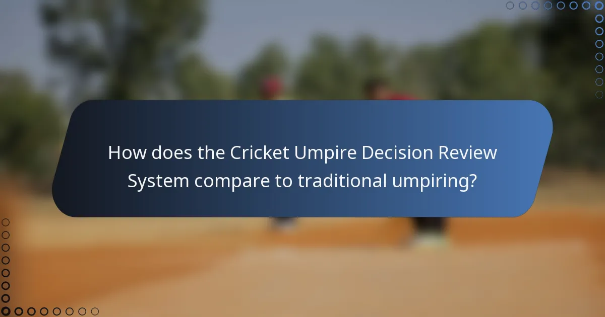 How does the Cricket Umpire Decision Review System compare to traditional umpiring?