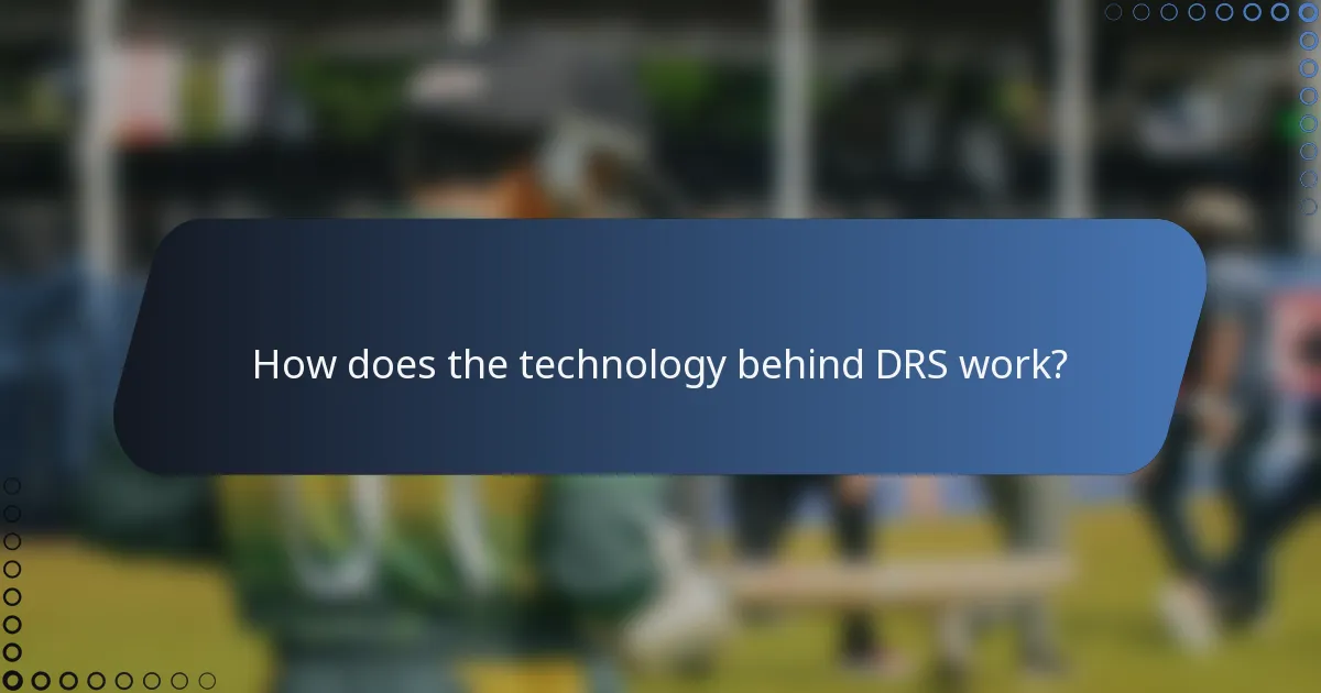 How does the technology behind DRS work?