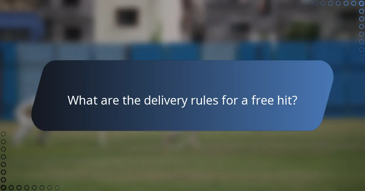 What are the delivery rules for a free hit?